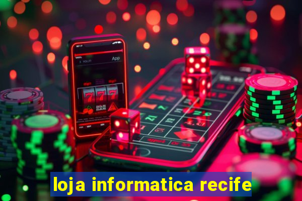 loja informatica recife